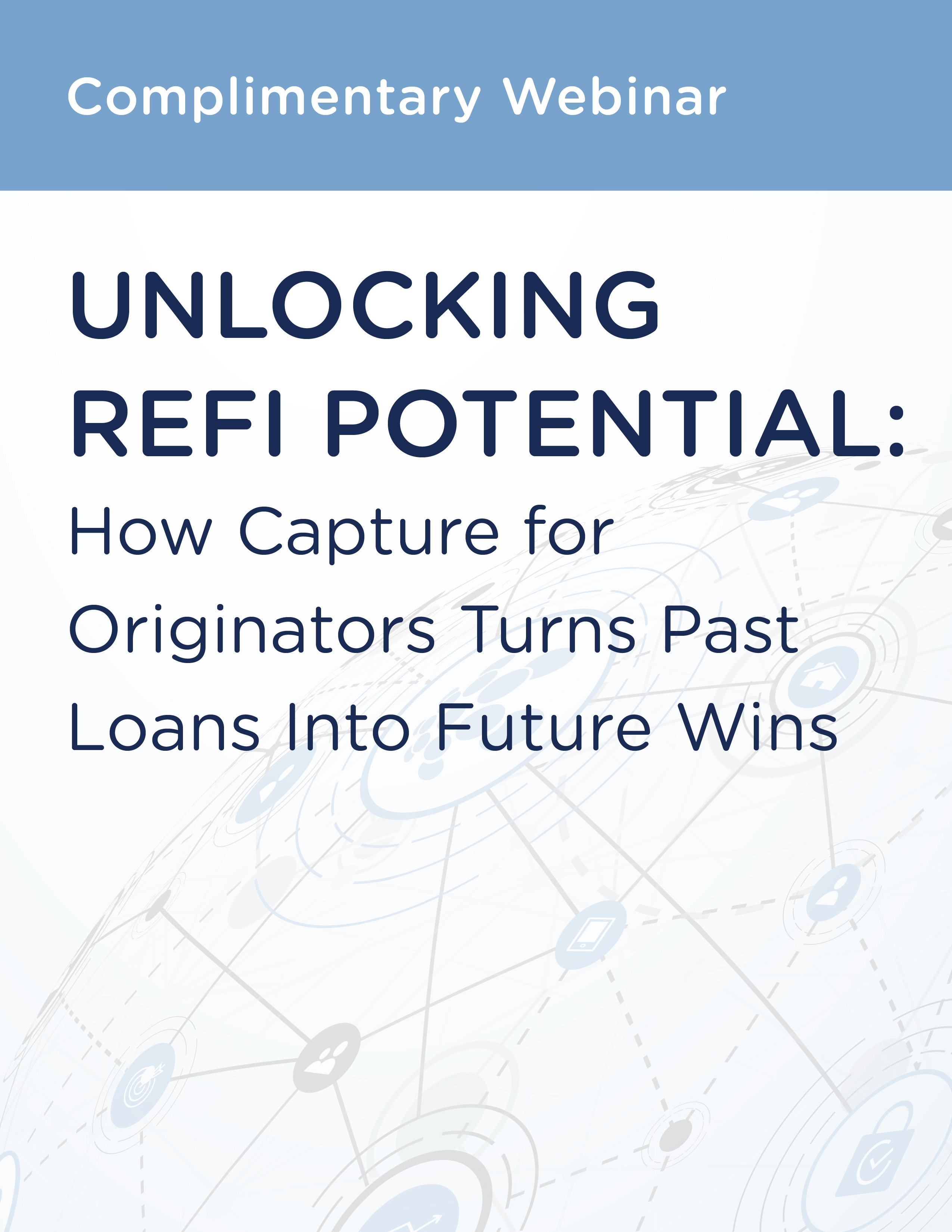 Unlocking Refi Potential: How Capture for Originators Turns Past Loans Into Future Wins