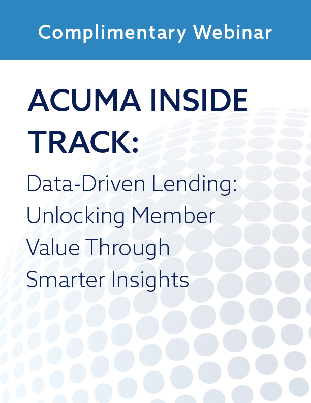 ACUMA Inside Track: Data-Driven Lending: Unlocking Member Value Through Smarter Insights