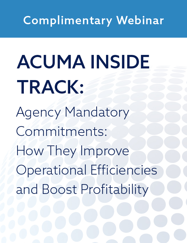 ACUMA Inside Track: Agency Mandatory Commitments: How They Improve Operational Efficiencies and Boost Profitability